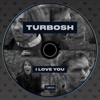 I Love You - Single - Turbosh