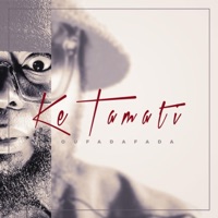 Ke Tamati - Single - Oufadafada