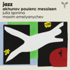 Jazz (Akhunov, Poulenc, Messiaen) - Julia Igonina & Maxim Emelyanychev