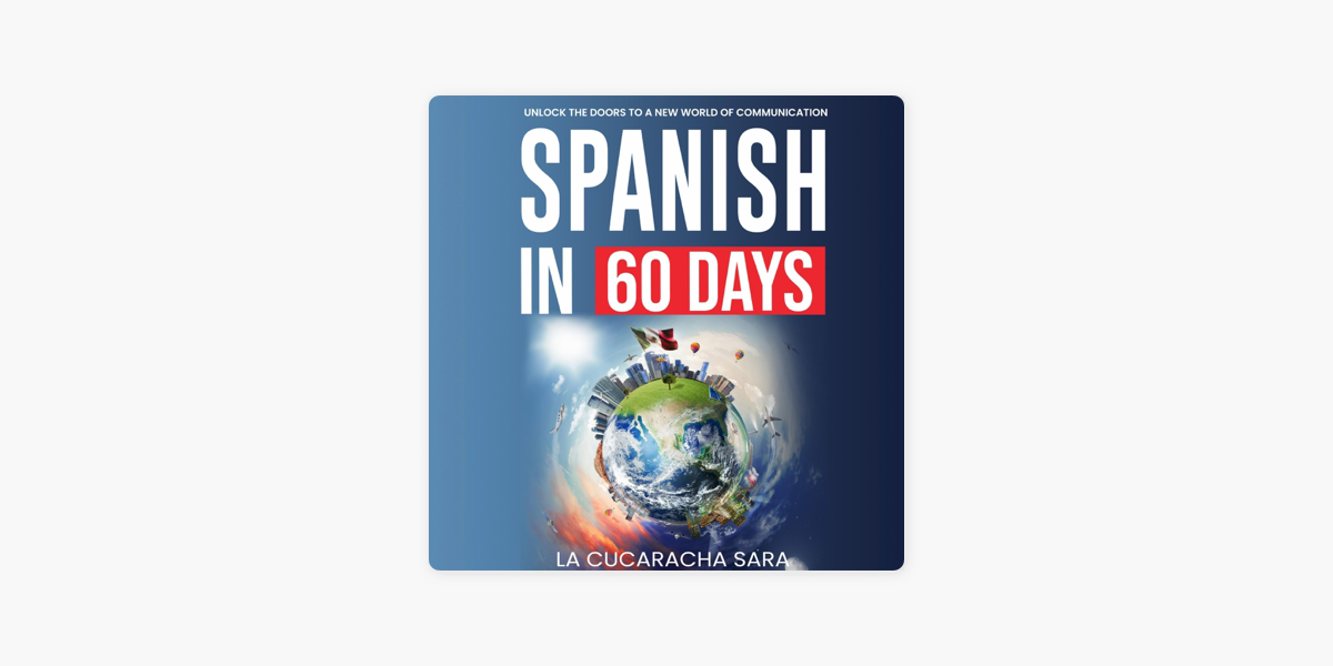 Spanish in 60 Days: The Language Learning Workbook to Help You