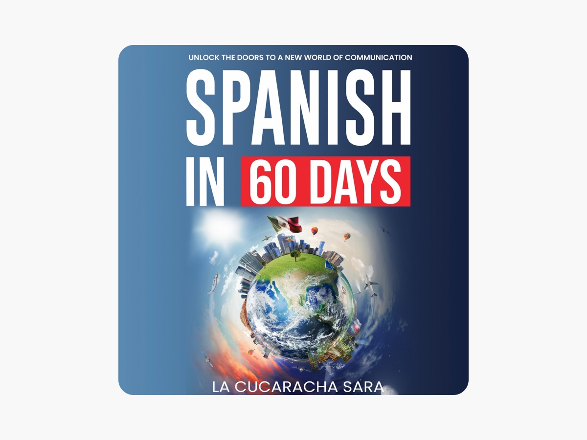 Spanish in 60 Days: The Language Learning Workbook to Help You