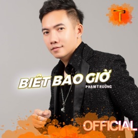 Biết Bao Giờ Phạm Trưởng