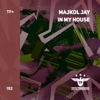 In My House (Extended Mix) - Majkol Jay
