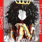 You Deserve It (feat. LowKey Brink$) - Single