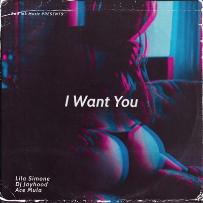 I Want You (feat. Dj Jayhood & Ace Mula) - Single