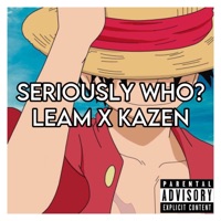 Seriously Who (feat. KazenVs) - Single - Leam