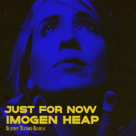 Just For Now (feat. Imogen Heap) Slothy