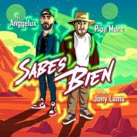 Sabes Bien (feat. Anggelux) - Single - Pipe More