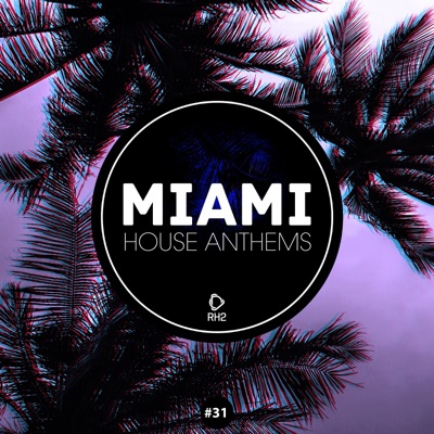 Miami House Anthems, Vol. 31