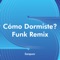 Como Dormiste (Funk Remix) [Remix] artwork