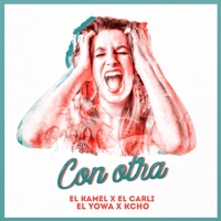 Con Otra - Single - El Kamel, El Carli, El Yowa & Kcho