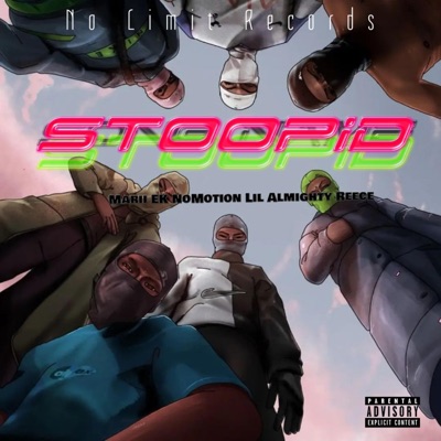 Stoopid (feat. NoMotion Lil & Almighty Reece) - Single