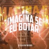 Imagina Se Eu Botar (feat. MC DDSV) - Single