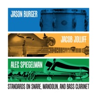 Standards on Snare, Mandolin, And Bass Clarinet - Jason Burger, Jacob Jolliff & Alec Spiegelman