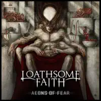 Aeons of Fear — Loathsome Faith