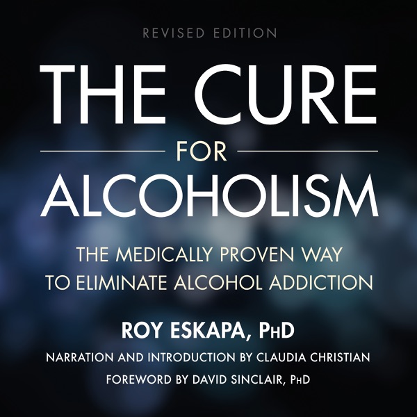 The Cure for Alcoholism: The Medically Proven Way to Eliminate Alcohol Addiction (Unabridged)