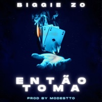 Então Toma - Single - BIGGIE Z.O & Modestto