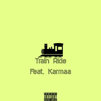 Train Ride (feat. Karmaa) - Single by Kid G album reviews, ratings, credits