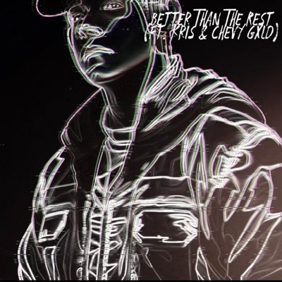 Better Than the Rest (feat. Chevy Gxld & Kris) - Single