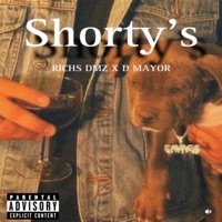 SHORTY’S (feat. D MAYOR) - Single - Richs DMZ