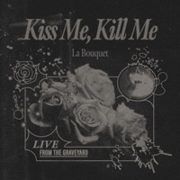 Kiss Me, Kill Me (Live from the Graveyard) - Single - La Bouquet & Olivver the Kid