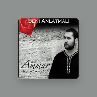 Ammar Acarlıoğlu을(를) 듣고, 뮤직 비디오를 보고, 약력을 읽고, 투어 일정 등을 확인하세요!