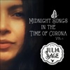 Midnight Songs in the Time of Corona, Vol. 1