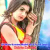 Dalbeer Kushwah - Dil Main Basake Mujko Rula To Na Doge