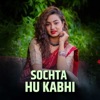 Sochta Hu Kabhi - Single