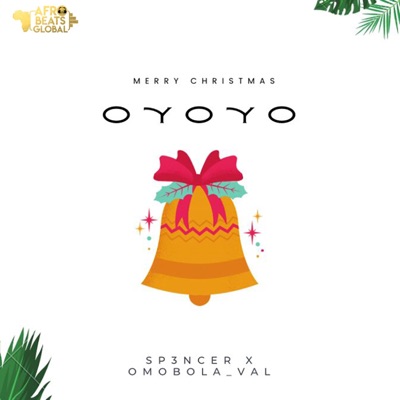 Oyoyo (Merry Christmas) (feat. Sp3ncer & Omobola Val) - Single