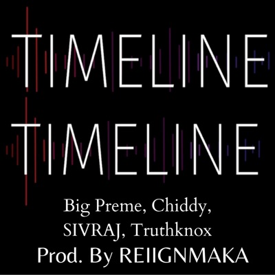 TIMELINE (feat. BIG PREME, CHIDDY, SIVRAJ & TRUTHKNOX) - Single