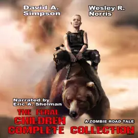 The Feral Children: The Complete Collection (Zombie Road) (Unabridged)