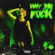 WHY THE F K Single