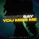 DON'T SAY YOU MISS ME cover art