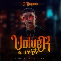 Volver A Verte (feat. El Benjamin) - Single - F.Z Beatzzz Chile