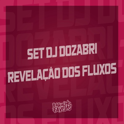 Set Dj Dozabri - Revelação dos Fluxos (feat. MC Lukinha, MC Nego da Marcone, MC 3L & Mc Bryan SS) - Single