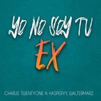 Yo no soy tu ex (feat. Hasperyy & Walter Marz) - Single - Charlie Twentyone