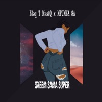 Skeem Sama Super (Extended Version) - Single - Blaq T MusiQ & Mpumza SA
