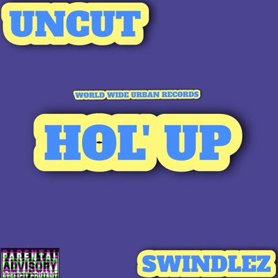 HOL' UP (feat. SWINDLEZ) - Single