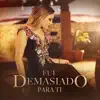 MARIAN OVIEDO- FUI DEMASIADO PARA TI