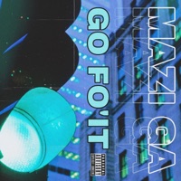 Go Fo'it (feat. Nard & B) - Single - Mazi GA