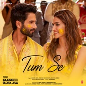 Tum Se (From "Teri Baaton Mein Aisa Uljha Jiya") artwork