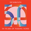 Various Artists - Mushroom: 50 Years of Making Noise (Reimagined) artwork