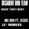 (Makin' Funky) Money (Radio) - Decadent Dub Team & MC 900 Ft. Jesus lyrics