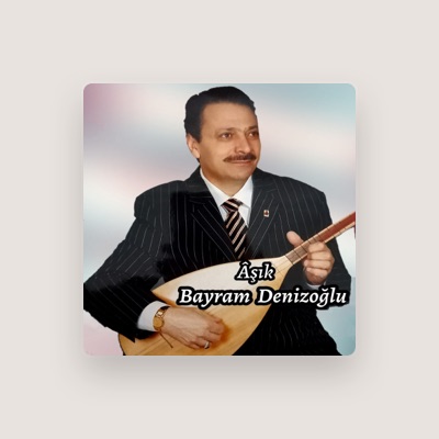 Listen to Aşık Bayram Denizoğlu, watch music videos, read bio, see tour dates & more!