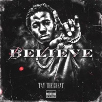 Believe - Single - Tay The Great