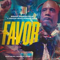 Favor (feat. Deerico Loyd) - Single - Bishop Charles Ellis & Greater Grace Worship Choir