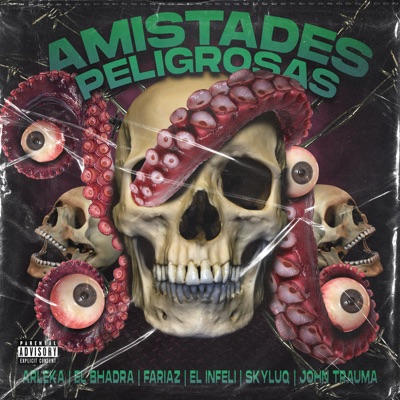 Amistades Peligrosas (feat. el Infeli, Arleka, Fariaz, John Trauma & Skyluq) - Single