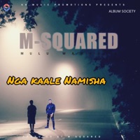 Nga Kaale Namisha - Single - M-squared Mulu Wamfula