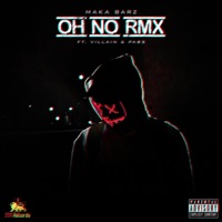 Oh No RMX (feat. Villain & Pabs) - Single - Maka Barz